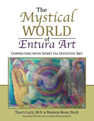 Read The Mystical World of Entura Art: Connecting with Spirit Via Intuitive Art - M D Tracy Latz file in ePub