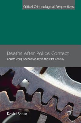 Read Deaths After Police Contact: Constructing Accountability in the 21st Century - David Baker | ePub