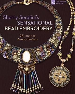 Full Download Sherry Serafini's Sensational Bead Embroidery: 25 Inspiring Jewelry Projects - Sherry Serafini file in PDF