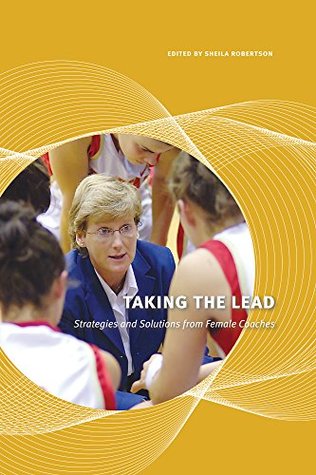 Full Download Taking the Lead: Strategies and Solutions from Female Coaches - Sheila Robertson | ePub