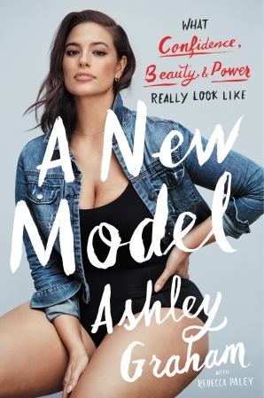 Read Online A New Model: What Confidence, Beauty, and Power Really Look Like - Ashley Graham | ePub