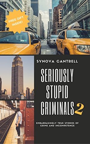 Read Online Seriously Stupid Criminals 2 (Stupid Criminal Stories) - Synova Cantrell | PDF