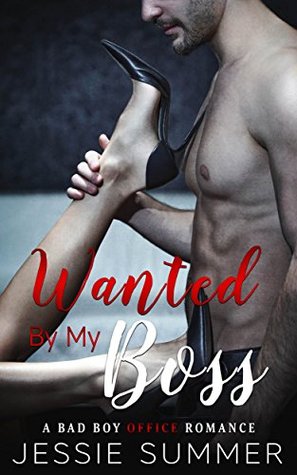 Read Wanted By My Boss: A Bad Boy Billionaire Office Romance - Jessie Summer file in ePub