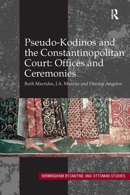 Read Online Pseudo-Kodinos and the Constantinopolitan Court: Offices and Ceremonies - Ruth Macrides | PDF