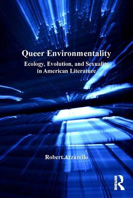 Full Download Queer Environmentality: Ecology, Evolution, and Sexuality in American Literature - Robert Azzarello file in ePub