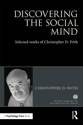Download Discovering the Social Mind: Selected Works of Christopher D. Frith - Christopher D. Frith | ePub