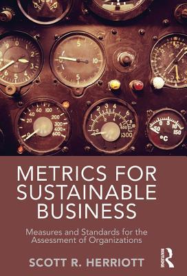 Read Metrics for Sustainable Business: Measures and Standards for the Assessment of Organizations - Scott Herriott file in ePub