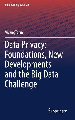 Read Data Privacy: Foundations, New Developments and the Big Data Challenge - Vicenç Torra | PDF