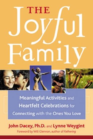Read The Joyful Family: Meaningful Activities and Heartfelt Celebrations for Connecting with the Ones You Love - John S. Dacey file in PDF
