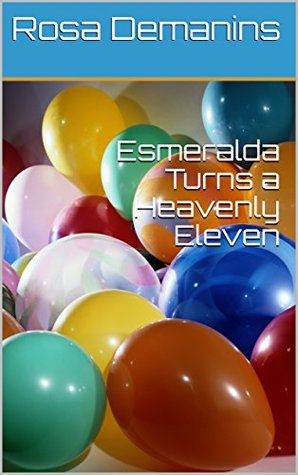 Read Esmeralda Turns a Heavenly Eleven (The Rainbow Book 13) - Rosa Demanins file in PDF