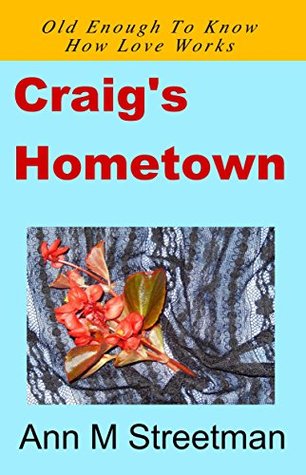 Full Download Craig's Hometown: Old Enough To Know How Love Works - Ann M. Streetman file in PDF