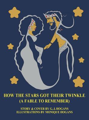 Full Download How the Stars Got Their Twinkle (a Fable to Remember) - G J Hogans | ePub