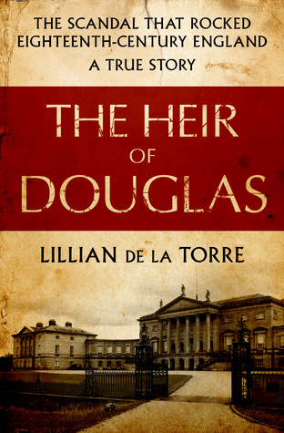 Full Download The Heir of Douglas: The Scandal That Rocked Eighteenth-Century England: A True Story - Lillian de la Torre file in PDF