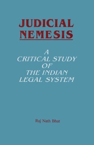 Download Judicial Nemesis : A Critical Study Of The Indian Legal System - Raj Nath Bhat | ePub