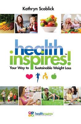 Read Online Health Inspires: Your Way to Sustainable Weight Loss - Kathryn Scoblick file in PDF