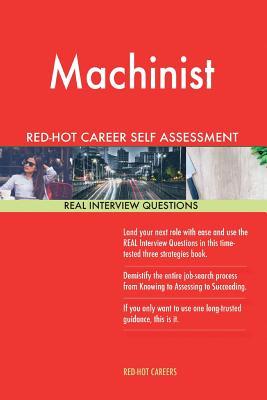 Read Machinist Red-Hot Career Self Assessment Guide; 1184 Real Interview Questions - Red-Hot Careers | PDF