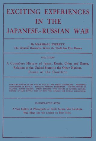 Read Online Exciting Experiences in the Japanese-Russian War - Marshall Everett | PDF