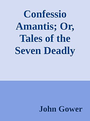 Read Confessio Amantis; Or, Tales of the Seven Deadly Sins - John Gower | PDF