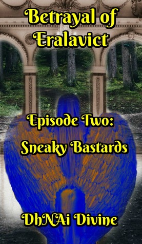 Read Online Betrayal of Eralavict: Episode 2: Sneaky Bastards - DhNAi Divine file in ePub