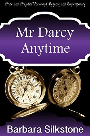 Read Mr Darcy Anytime: Pride and Prejudice Variations Regency and Contemporary (Mister Darcy Series Comedic Mystery) - Barbara Silkstone file in ePub