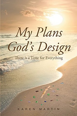 Full Download My Plans, God's Design: There is a Time for Everything - Karen Martin file in PDF