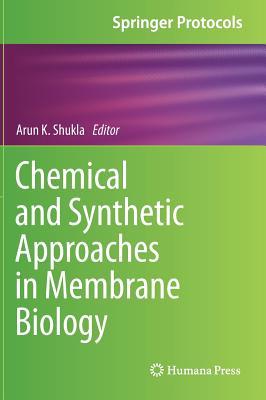 Full Download Chemical and Synthetic Approaches in Membrane Biology - Arun K Shukla | PDF