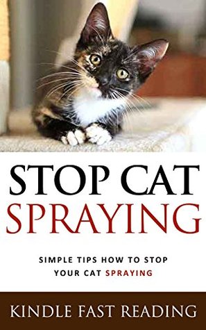 Read Online Stop Cat Spraying: Simple Tips How To Stop Your Cat Spraying - Katelin Knox | PDF