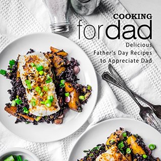 Read Online Cooking for Dad: Delicious Father's Day Recipes to Appreciate Dad - BookSumo Press file in ePub
