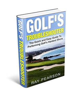 Download Golf's Troubleshooter - Lefty Version: Quick and Easy Guide to Hitting Golf's Hardest Shots - Ray Pearson | ePub