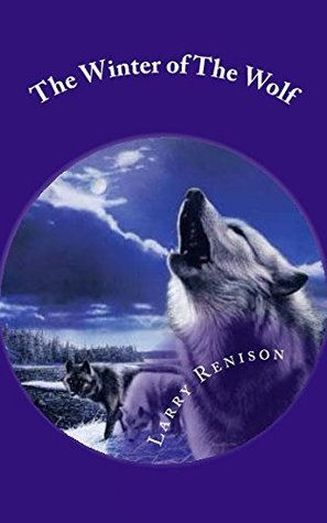 Download The Winter of The Wolf: A boy and his dog come of age in the old west. (Paddy of Beaverhead Valley) (Volume 1) - Larry Renison | PDF