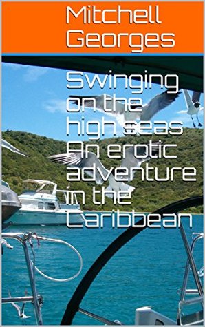 Full Download Swinging on the high seas An erotic adventure in the Caribbean - Mitchell Georges file in ePub
