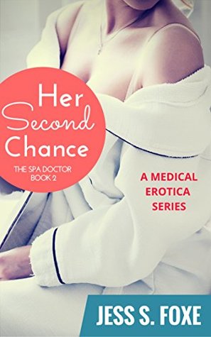 Full Download Her Second Chance: A Medical Erotica Series (The Spa Doctor Book 2) - Jess S. Foxe | PDF