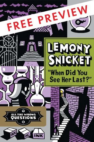 Download When Did You See Her Last? FREE PREVIEW (The First 3 Chapters) (All the Wrong Questions Book 2) - Lemony Snicket file in PDF