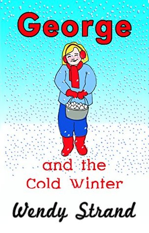 Full Download George and the Cold Winter (A Girl Called George Book 2) - Wendy Strand | ePub