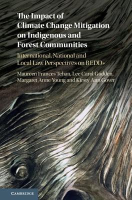 Read Online The Impact of Climate Change Mitigation on Indigenous and Forest Communities: International, National and Local Law Perspectives on Redd - Maureen Frances Tehan file in PDF