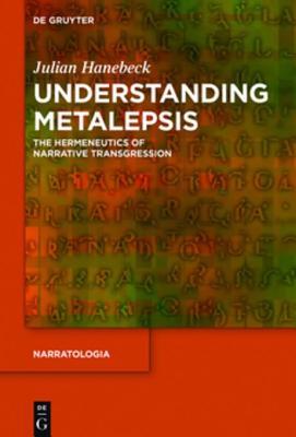 Read Understanding Metalepsis: The Hermeneutics of Narrative Transgression - Julian Hanebeck file in ePub