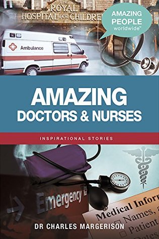 Read Amazing Doctors and Nurses (Amazing People Worldwide - Inspirational) - Charles Margerison | PDF
