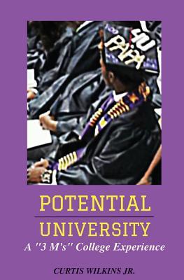 Read Potential University: A 3 M's College Experience - Curtis Wilkins Jr. | ePub