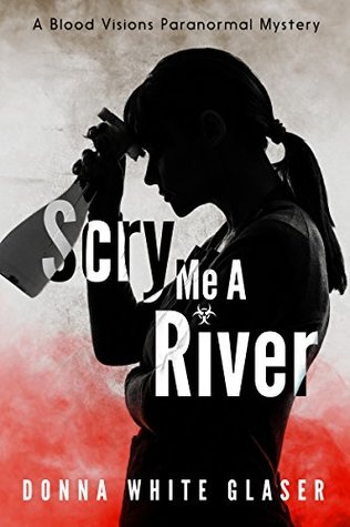 Read Online Scry Me A River: Suspense with a Dash of Humor - Donna White Glaser | PDF