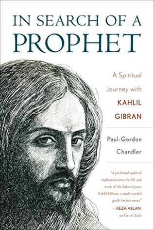 Read In Search of a Prophet: A Spiritual Journey with Kahlil Gibran - Paul-Gordon Chandler | ePub