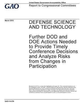 Download Defense Science and Technology, Further Dod and Doe Actions Needed to Provide Timely Conference Decisions and Analyze Risks from Changes in Participation: Report to Congressional Committees. - U.S. Government Accountability Office file in ePub