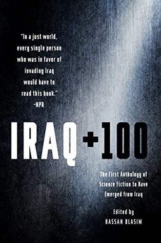 Read Iraq   100: The First Anthology of Science Fiction to Have Emerged from Iraq - Hassan Blasim file in PDF