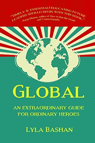 Read Global: An Extraordinary Guide for Ordinary Heroes - Lyla Bashan | ePub