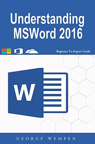 Read Online Microsoft Word 2016 Workbook: Teach Yourself Microsoft Word 2016; Microsoft office for beginner's to expert guide to MSWord, Microsoft word workbook - George Wempen file in PDF