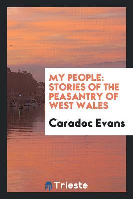 Read My People: Stories of the Peasantry of West Wales - Caradoc Evans file in ePub