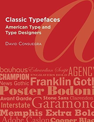 Read Online Classic Typefaces: American Type and Type Designers - David Consuegra | PDF