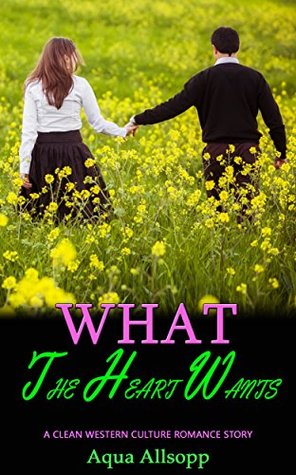 Download What the Heart Wants: A Clean Western Culture Romance Story - Aqua Allsopp file in ePub
