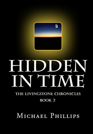 Download Hidden in Time (The Adam Livingstone Chronicles #2) - Michael Phillips | PDF