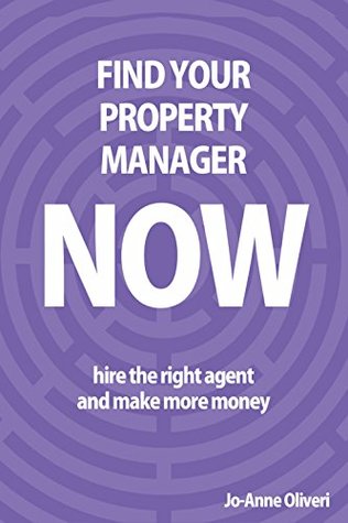 Full Download Find Your Property Manager Now: Hire the right agent and make more money - Jo-Anne Oliveri file in ePub