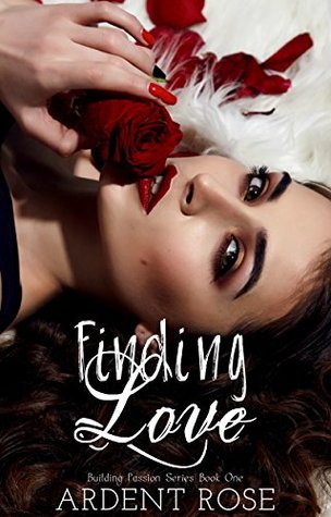 Read Online Finding Love (Building Passion Series Book 1) - Ardent Rose file in PDF